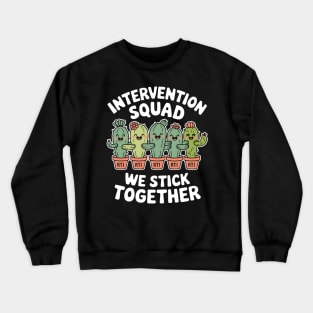 Intervention Squad We Stick Together Cactus RTI Teachers Crewneck Sweatshirt
